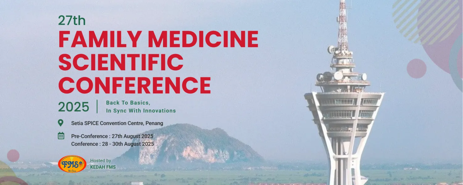 27th Family Medicine Scientific Conference (FMSC 2025) @ Setia SPICE Penang