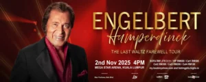Engelbert Humperdinck’s LAST WALTZ FAREWELL TOUR 2025 @ Mega Star Arena